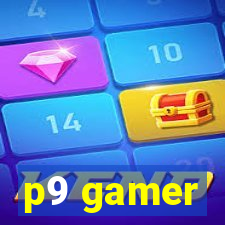 p9 gamer